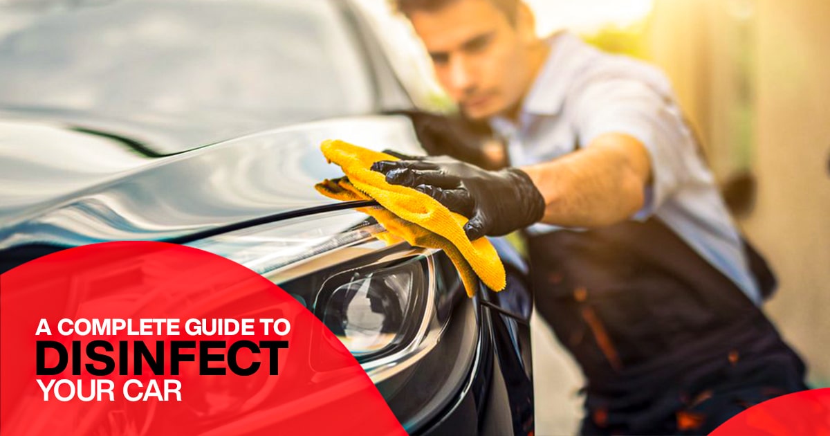 A Complete Guide To Disinfect Your Car