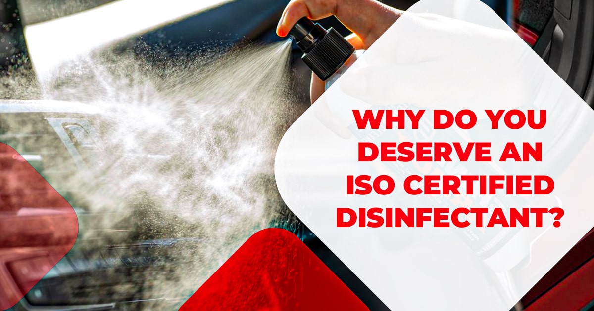 Why do you deserve an ISO certified disinfectant?