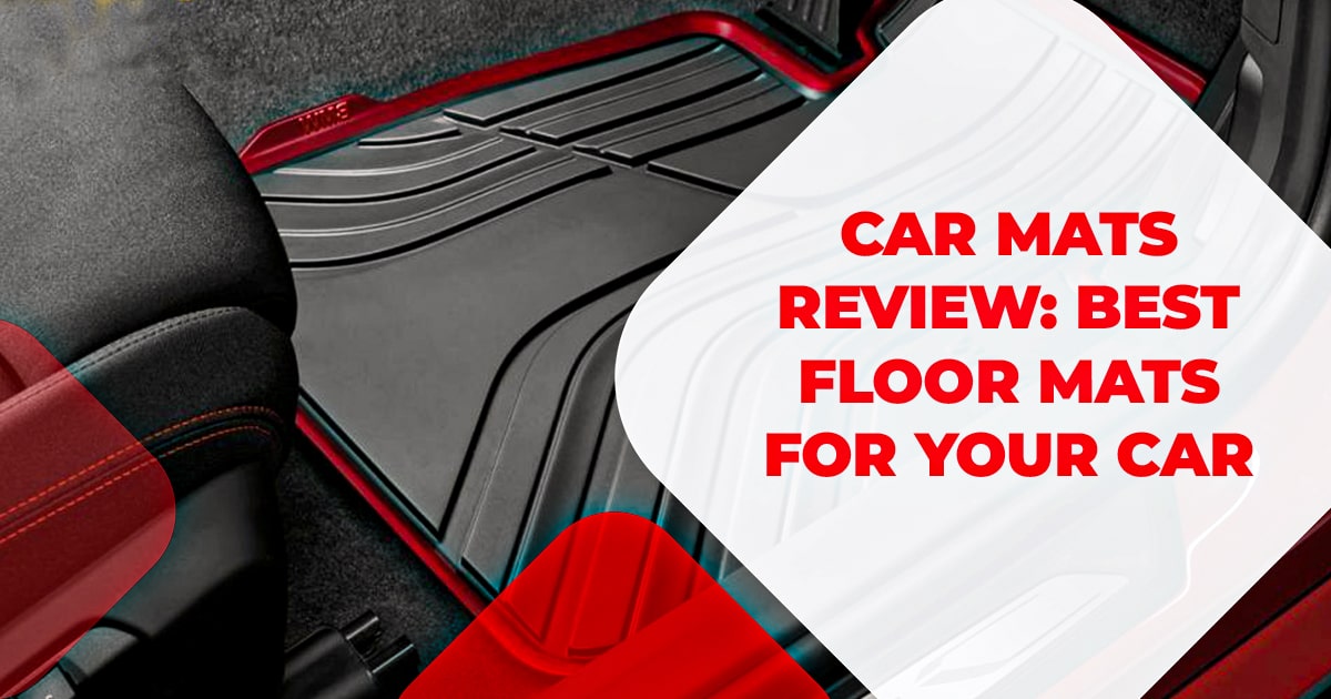 Car Mats Review: Best Floor Mats for your Car