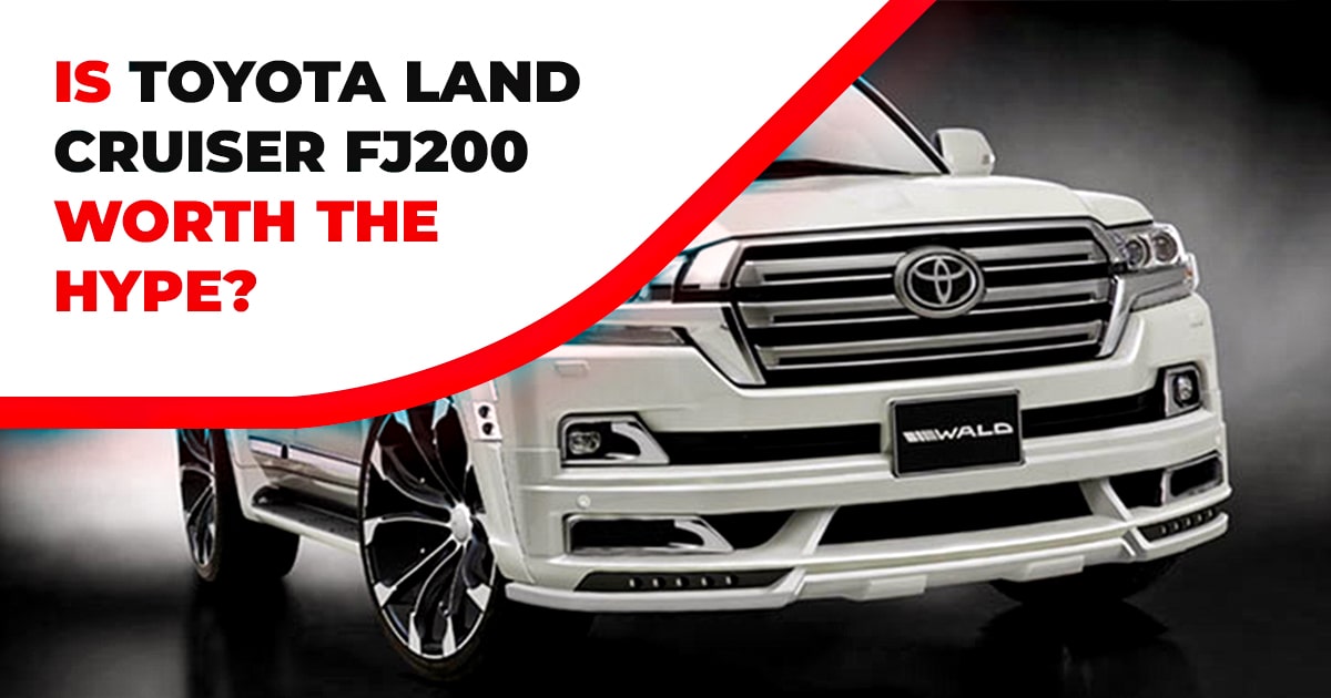 is Toyota Land Cruiser FJ200 Worth it