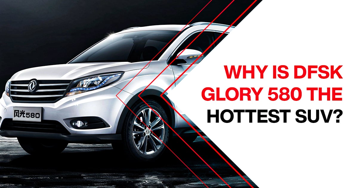 DFSK Glory 580 The Hottest SUV