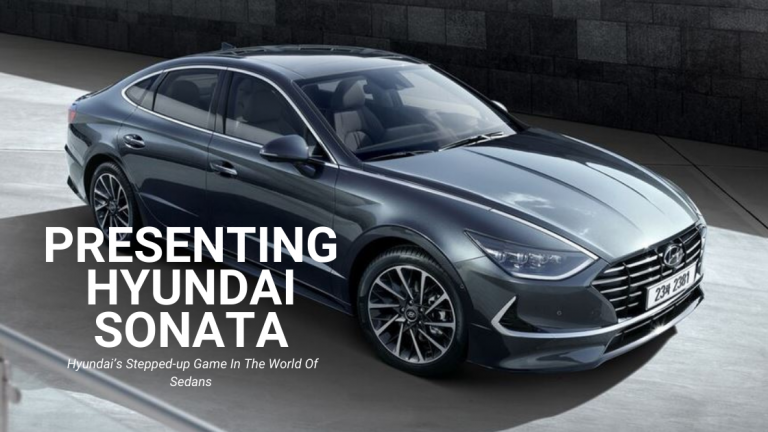 Presenting Hyundai Sonata | Hyundai’s Stepped-up Game In The World Of Sedans