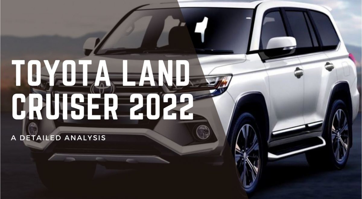 Toyota Land Cruiser 2022 | A Detailed Analysis