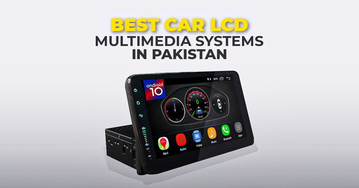 Best Car LCD Multimedia Systems in Pakistan