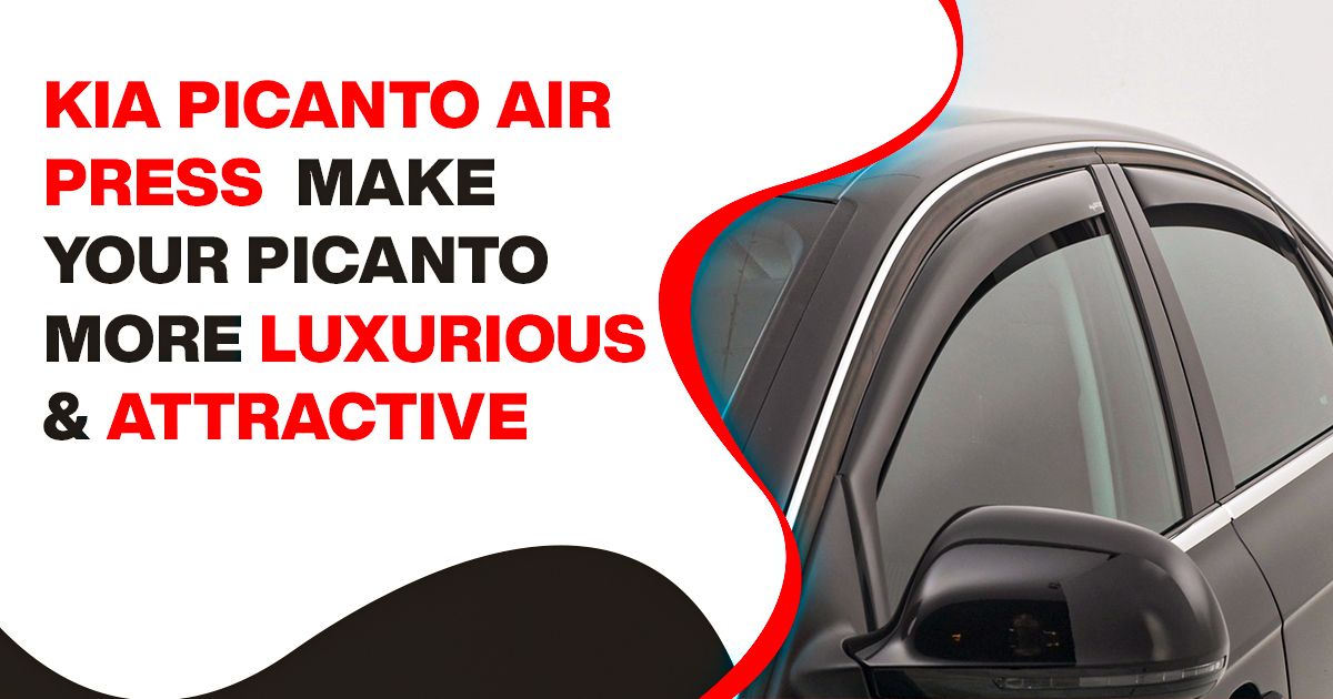 KIA Picanto Air Press | Make Your Picanto More Luxurious