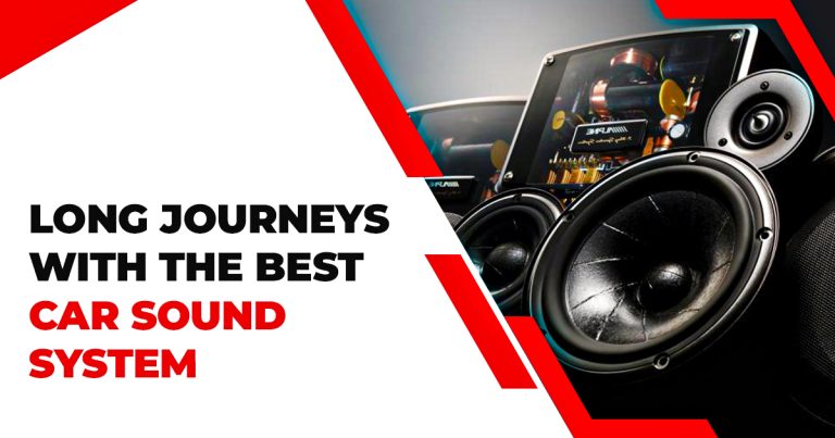 Now Enjoy Your Long Journeys With The Best Car Sound Systems