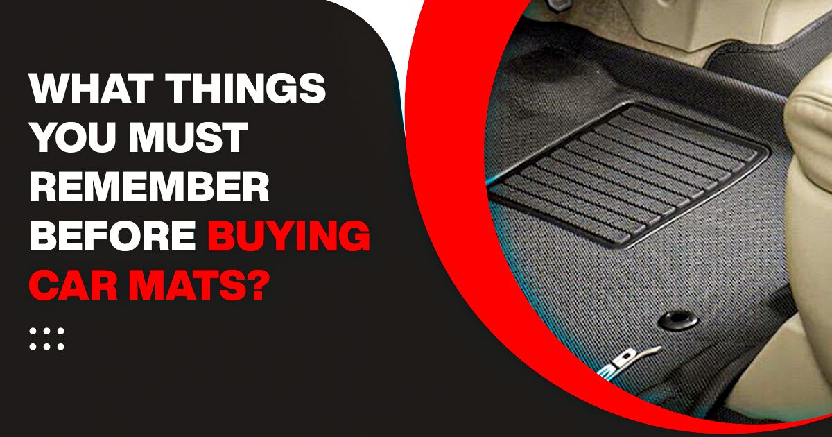 Car Mats | Things You Must Remember Before Buying Them