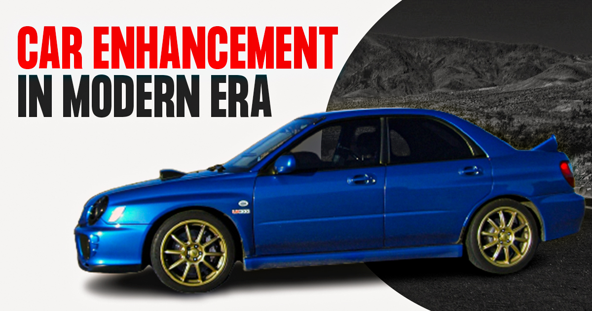 Do you still need to enhance your car in this modern era?