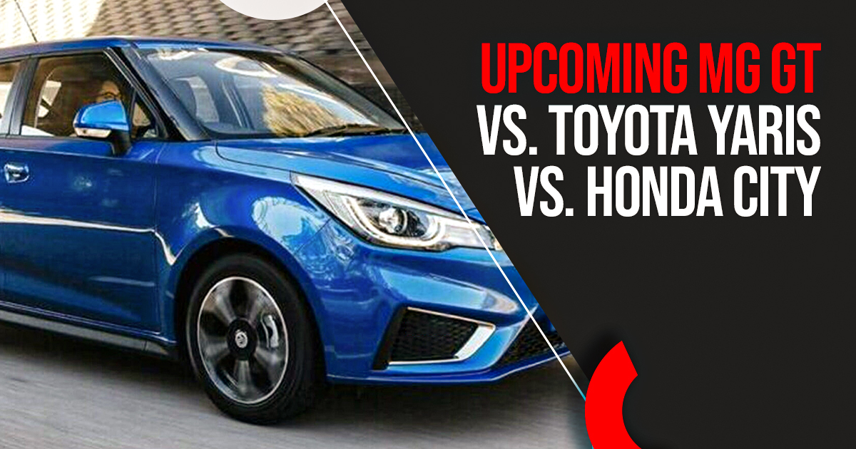 Upcoming MG GT Vs. Toyota Yaris Vs. Honda City – Comparison