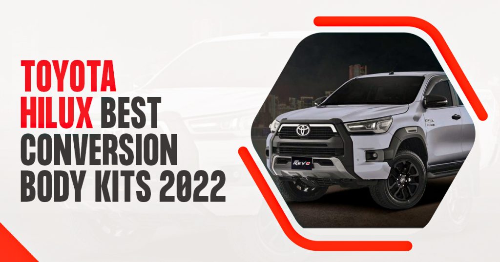 Toyota Hilux Best Conversion Body Kits 2022