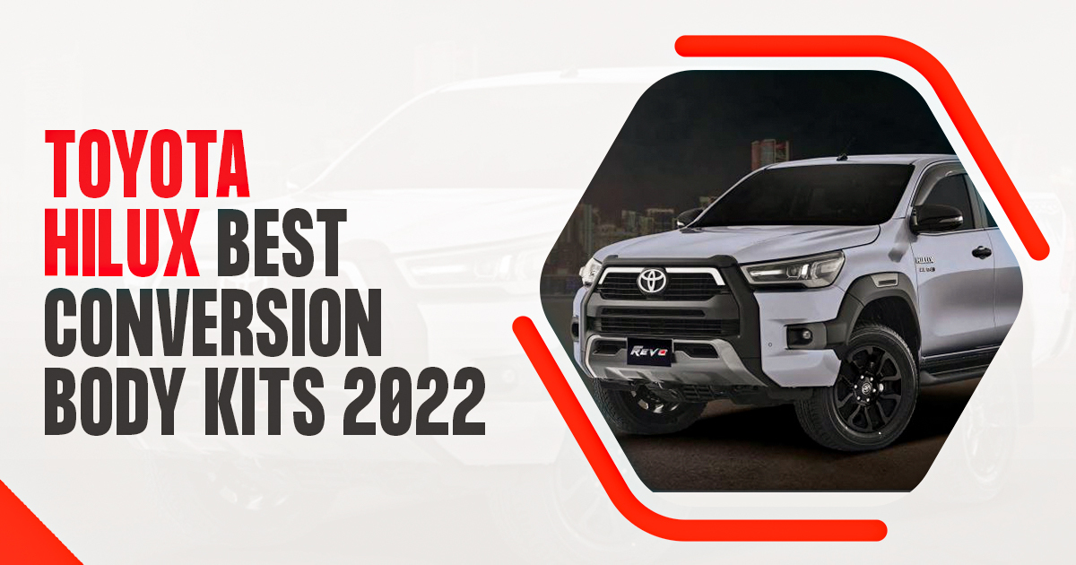 Toyota Hilux Best Conversion Body Kits in 2022