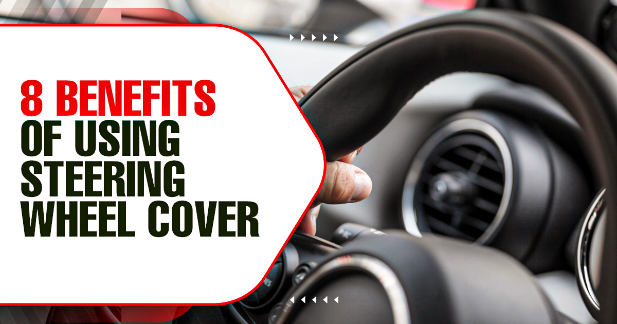 8 Benefits of Using Steering Wheel Cover