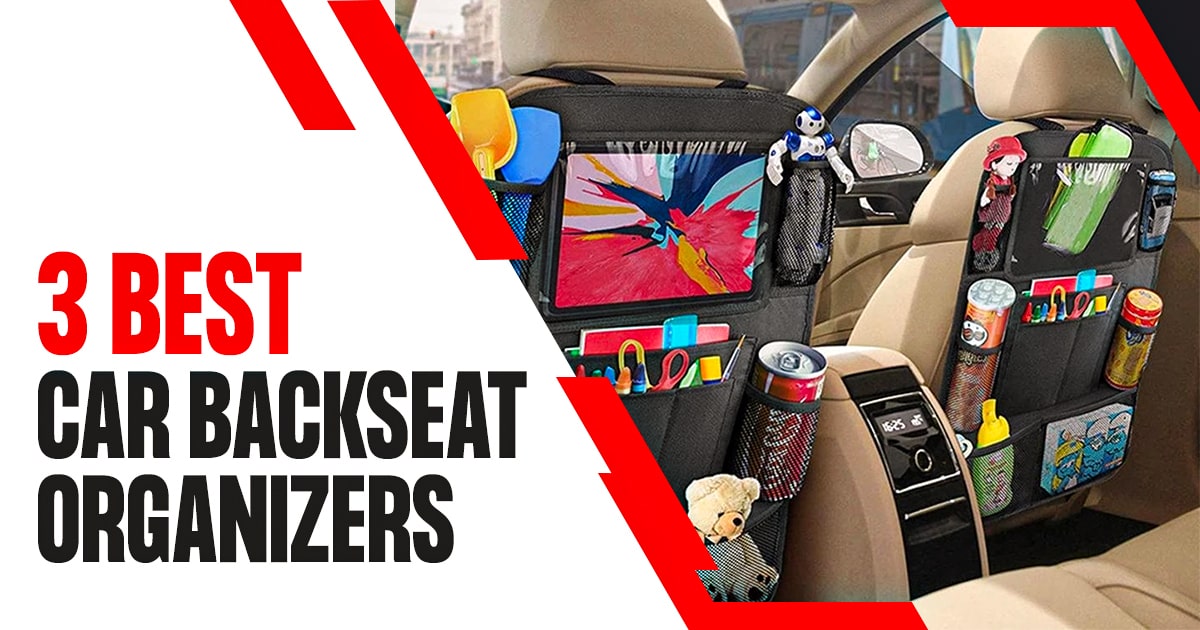 3 Best Car Backseat Organizers for Your Vehicle