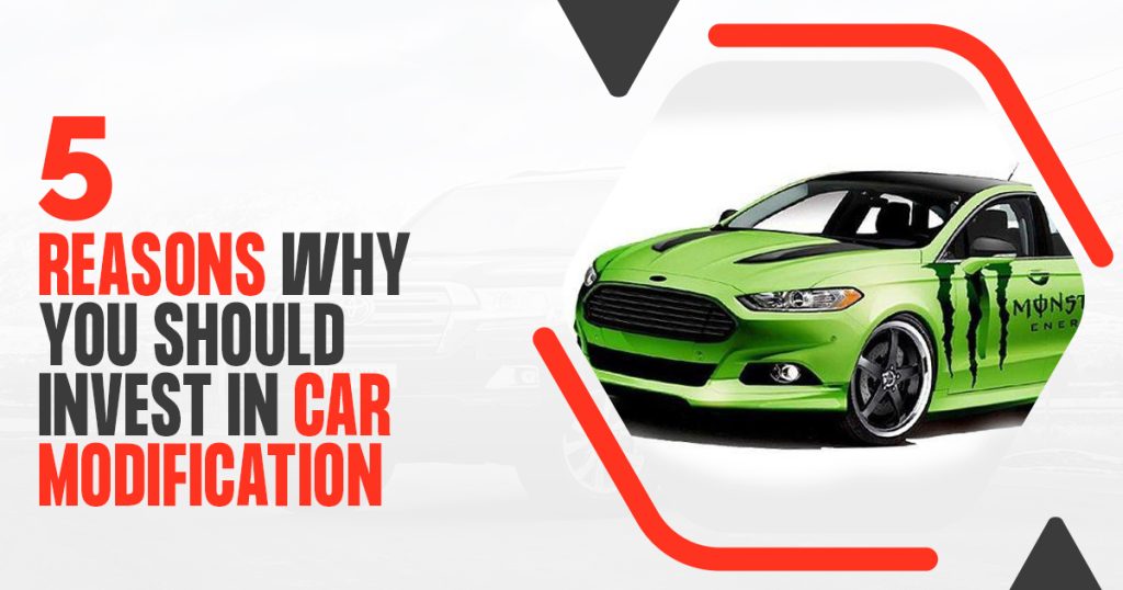 5 Reasons Why You Should Invest in Car Modification