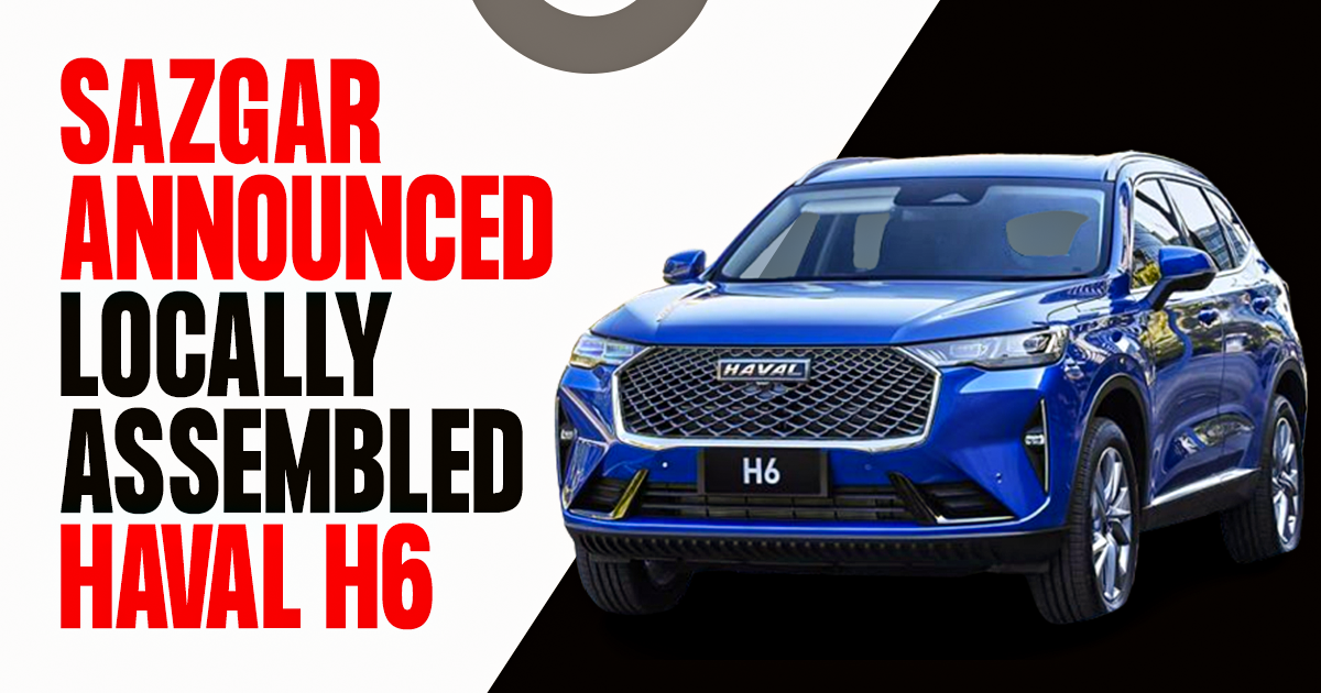 Sazgar Announced Locally Assembled Haval H6 Booking and Pricing Details