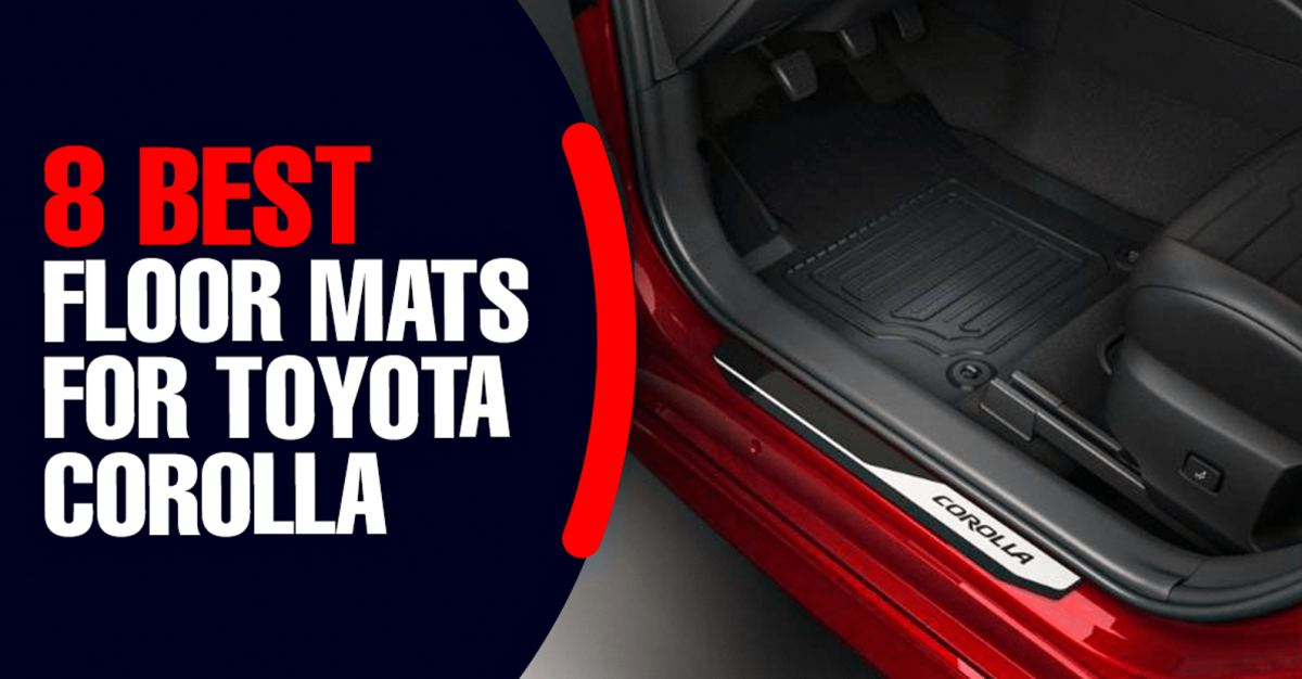 Best Floor Mats for Toyota Corolla: Top 8 Choices