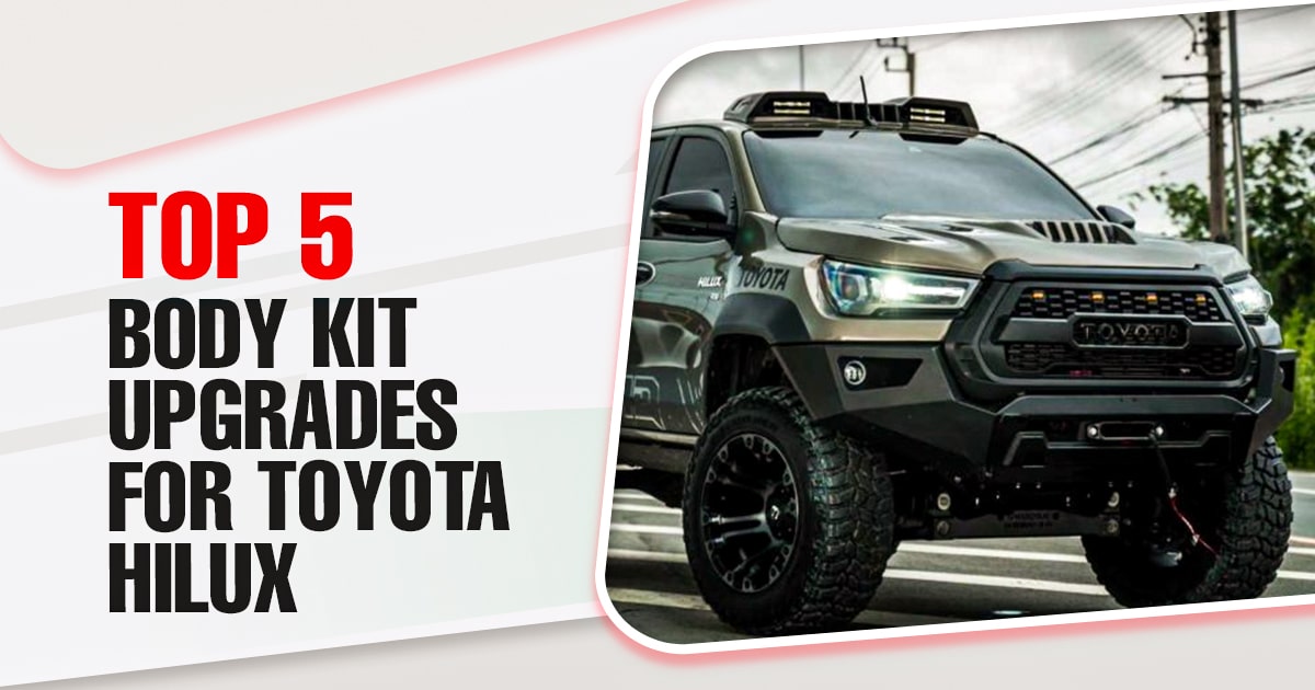 top 5 Body Kit Upgrades for Toyota Hilux