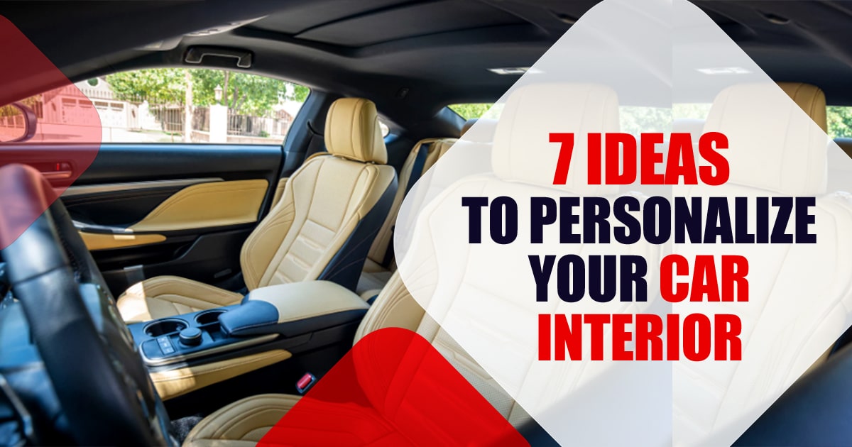 7 Ideas to Personalize Your Car Interior
