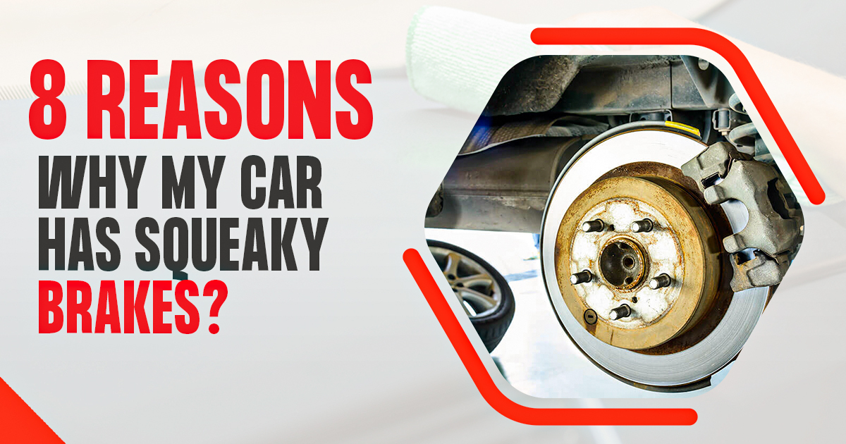 8 Possible Reasons Why My Car Has Squeaky Brakes?