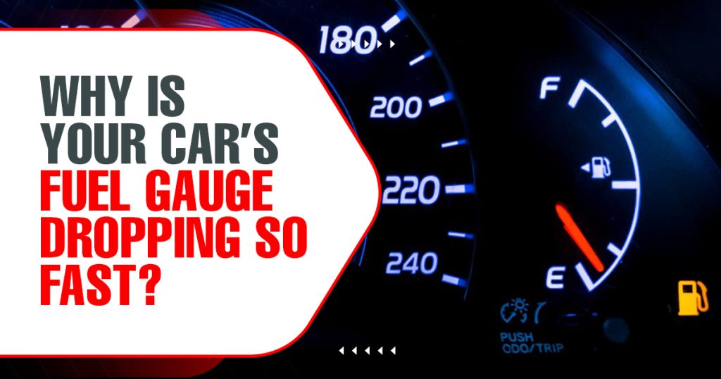 Why is Your Car’s Fuel Gauge Dropping So Fast?