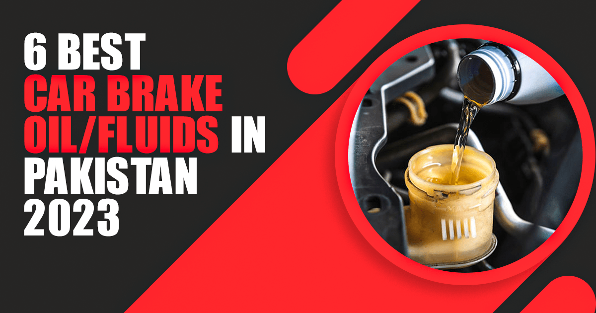 Best Car Brake Fluids in Pakistan 2023