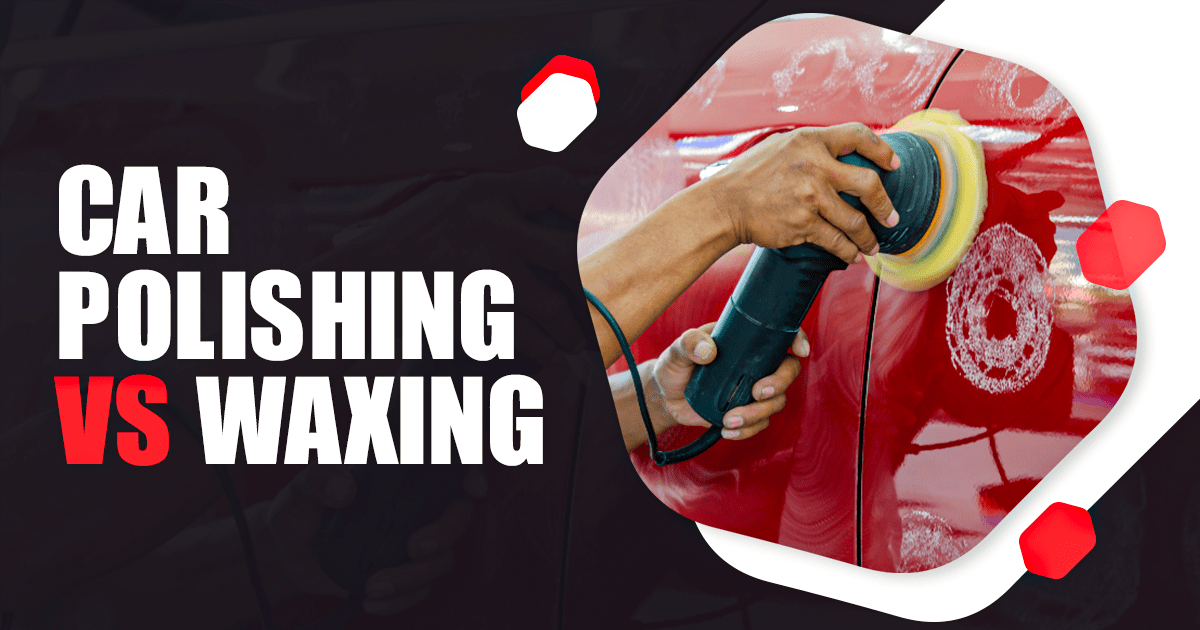 Car Polishing and Waxing What's the Difference? Autostore.pk