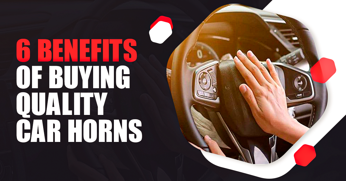 6 Benefits of Buying Quality Car Horns CMC DISTRIBUTOR