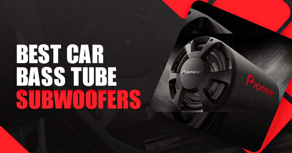 Best Car Bass Tube Subwoofers