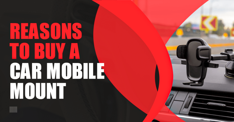 10 Reasons to Buy a Mobile Mount for Your Car
