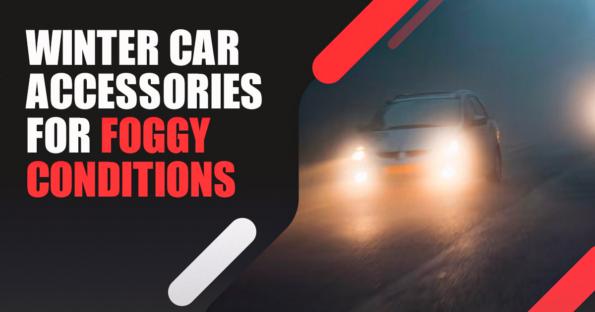 Must-Have Winter Car Accessories for Foggy Conditions