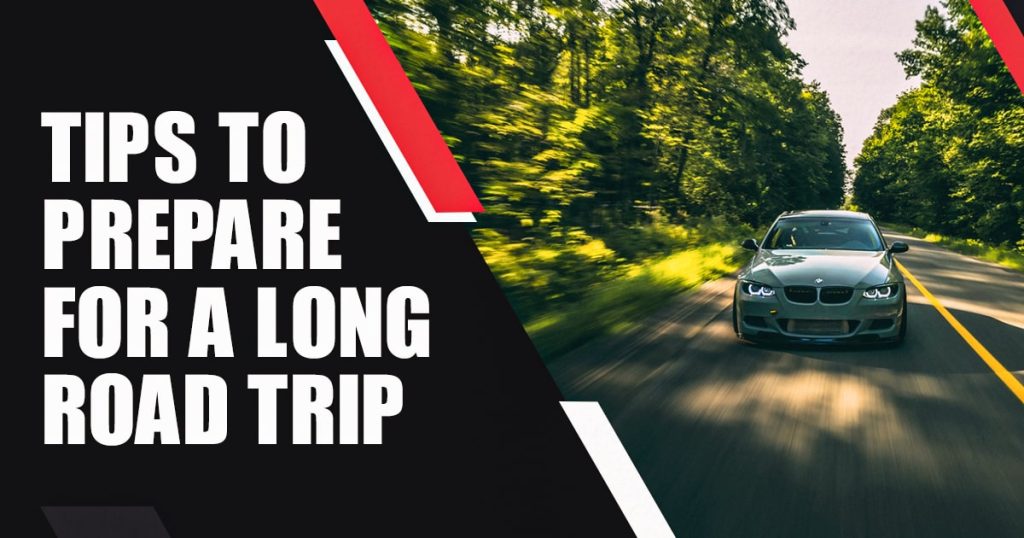 Tips to Prepare for a Long Road Trip