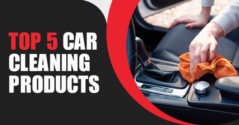 Showroom Shine: The Top 5 Car Cleaning Products to Keep Your Ride Spotless