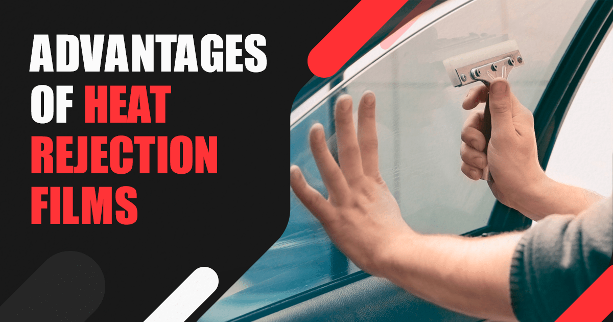 Advantages of heat rejection films