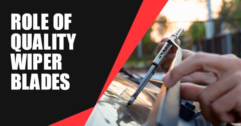 Enhance Your Driving Safety: The Role of Quality Wiper Blades