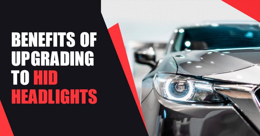 Benefits of Upgrading to HID Headlights