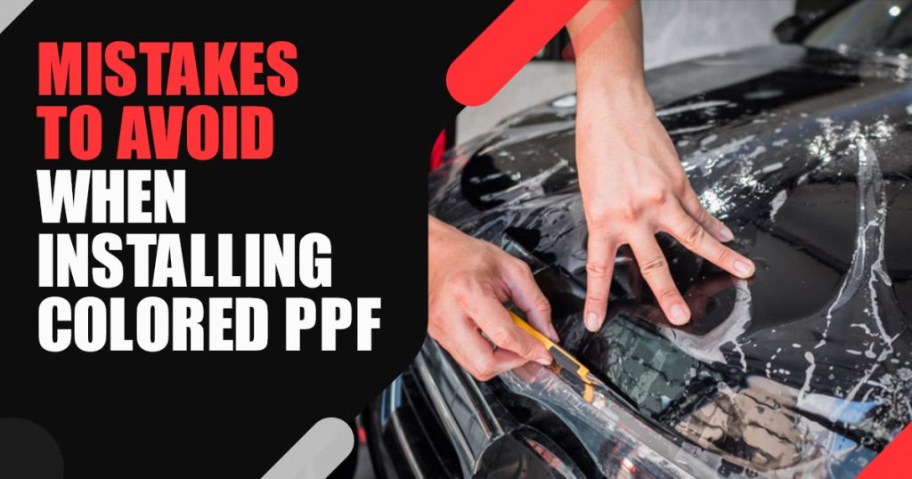 Mistakes to Avoid When Installing Colored PPF