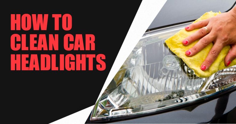 How to Clean Car Headlights