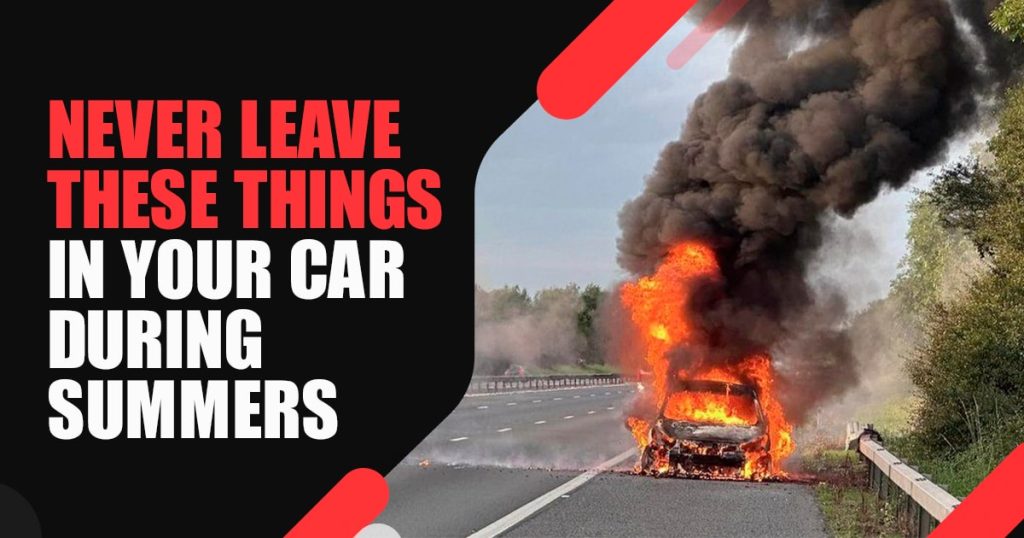 Things You Should NEVER Leave in Your Car Summer