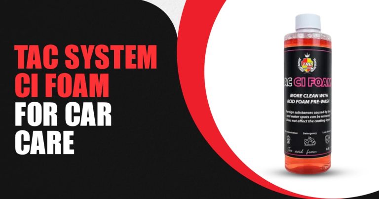 The Benefits of Using TAC SYSTEM CI FOAM for Car Care