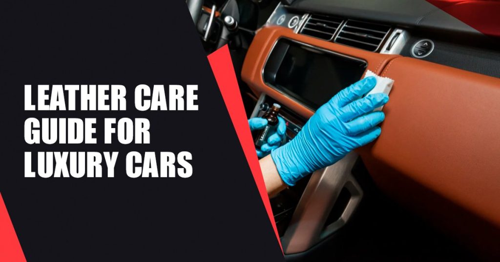 Leather Care Guide for Luxury Cars