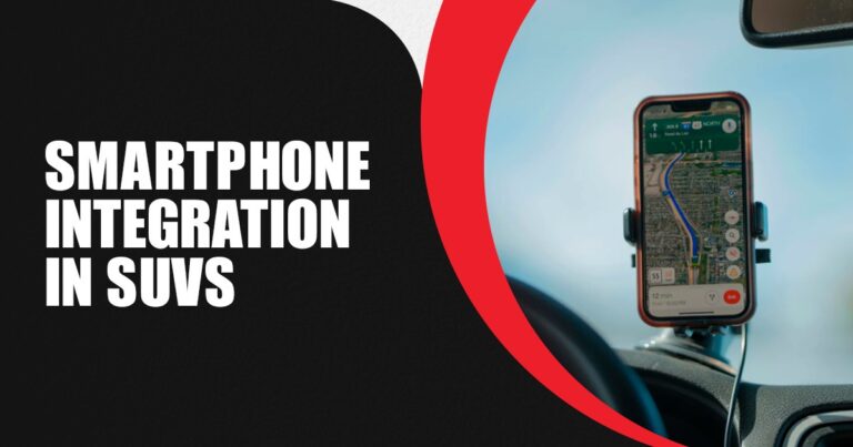 Maximizing Smartphone Integration in SUVs: A Comprehensive Guide for Tech-Savvy Drivers in Pakistan