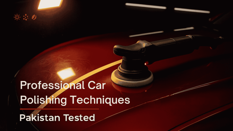 Professional Car Polishing Techniques for Pakistani Detailers
